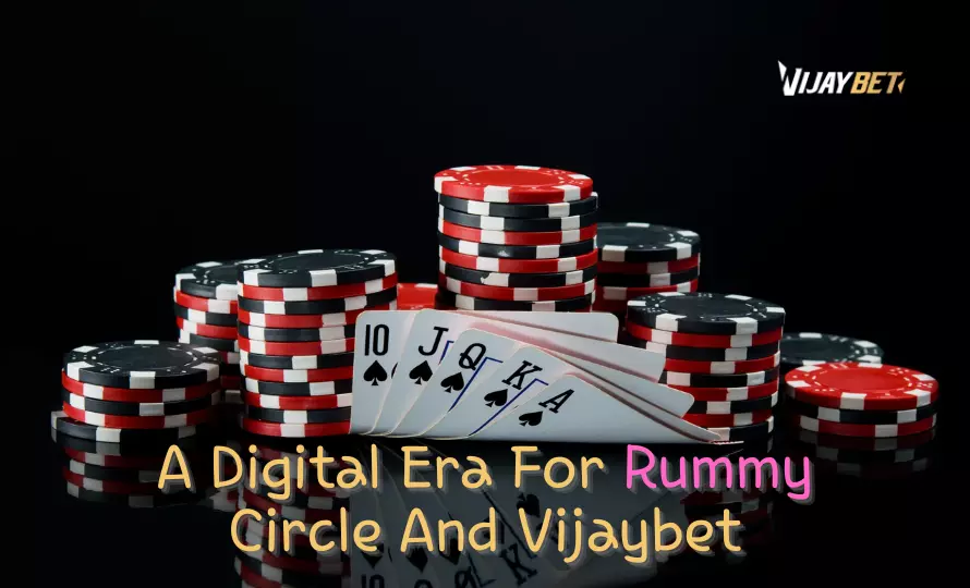 A Digital Era For Rummy Circle And Vijaybet